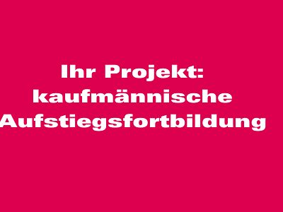 Aufstiegsfortbildung Infoabend Kaufmännisch